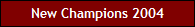 New Champions 2004