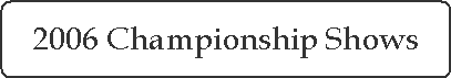 2006 Championship Shows