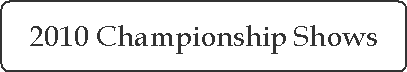 2010 Championship Shows