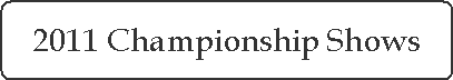 2011 Championship Shows