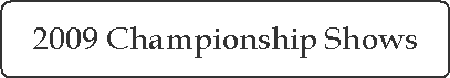 2009 Championship Shows